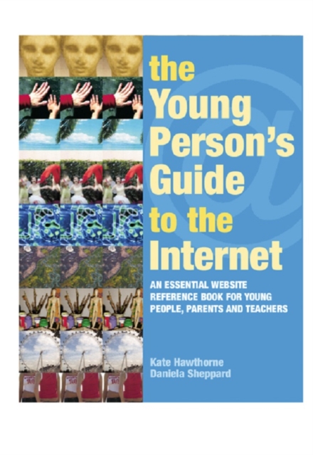 The Young Person's Guide to the Internet : The Essential Website Reference Book for Young People, Parents and Teachers, PDF eBook