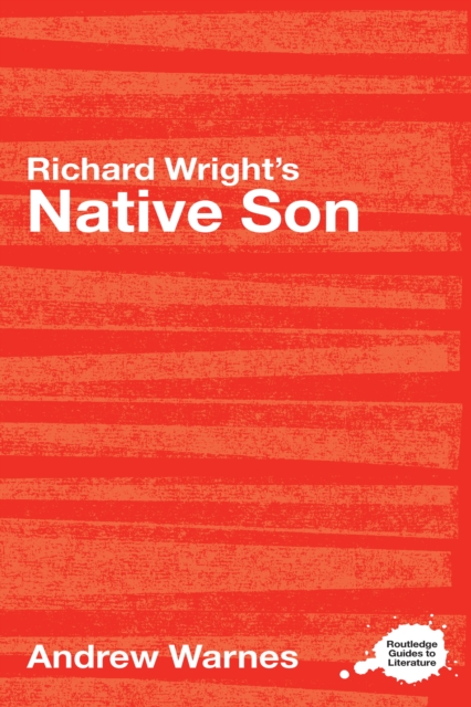 Richard Wright's Native Son : A Routledge Study Guide, EPUB eBook