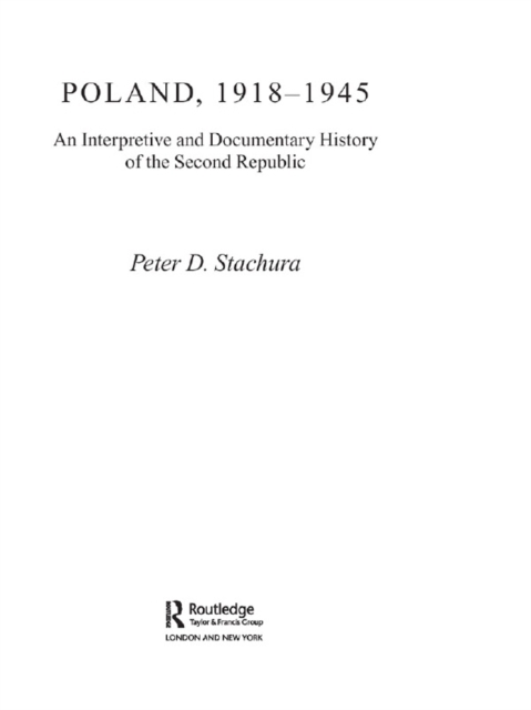 Poland, 1918-1945 : An Interpretive and Documentary History of the Second Republic, EPUB eBook