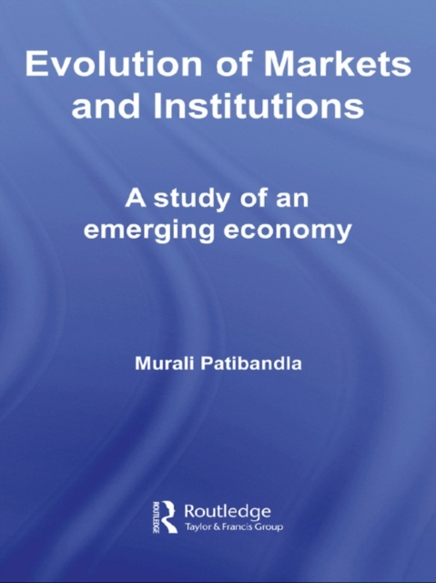 Evolution of Markets and Institutions : A Study of an Emerging Economy, EPUB eBook