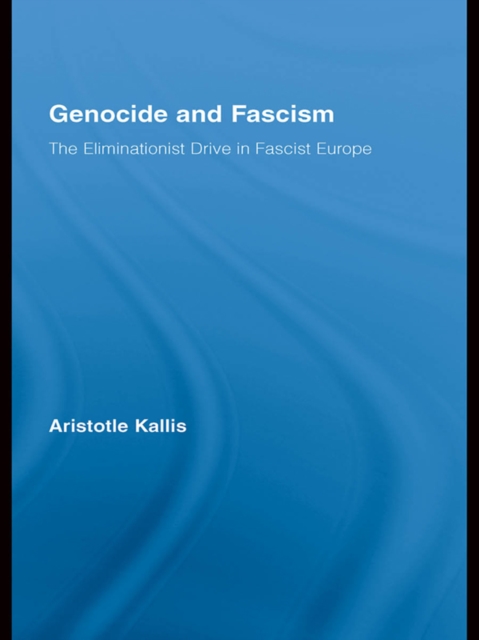 Genocide and Fascism : The Eliminationist Drive in Fascist Europe, EPUB eBook