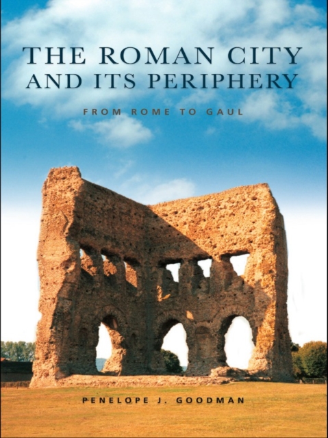 The Roman City and its Periphery : From Rome to Gaul, EPUB eBook
