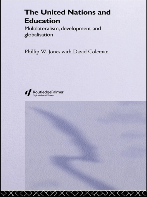 The United Nations and Education : Multilateralism, Development and Globalisation, EPUB eBook