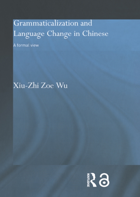Grammaticalization and Language Change in Chinese : A formal view, PDF eBook