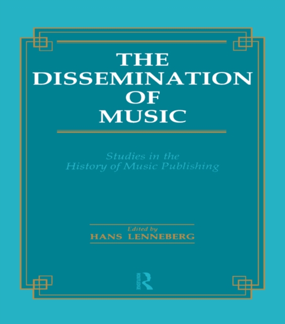 Dissemination of Music : Studies in the History of Music Publishing, PDF eBook