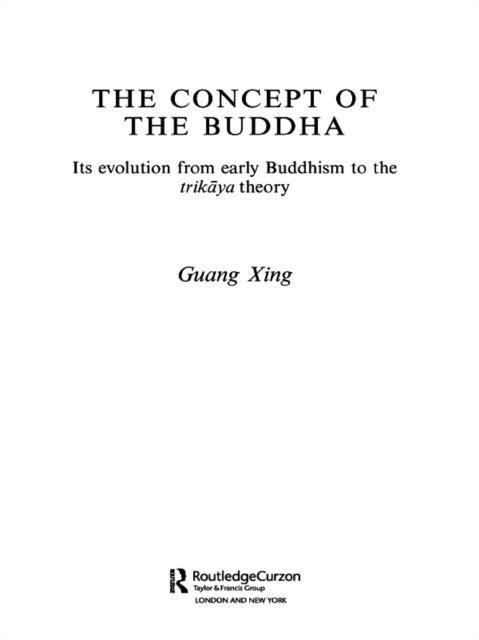 The Concept of the Buddha : Its Evolution from Early Buddhism to the Trikaya Theory, EPUB eBook