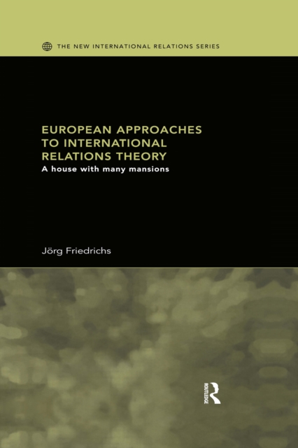 European Approaches to International Relations Theory : A House with Many Mansions, PDF eBook