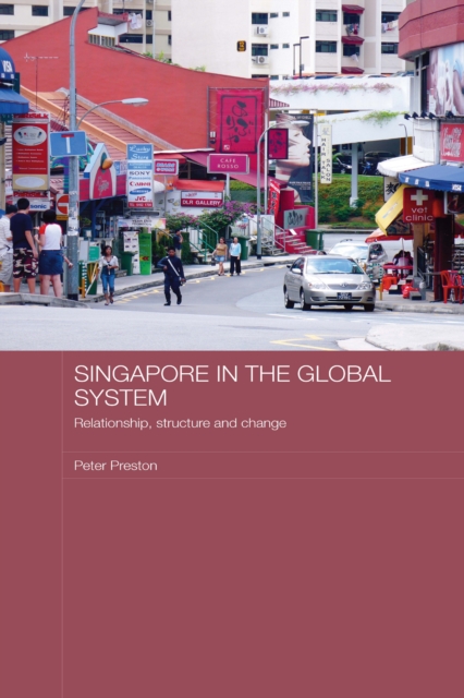 Singapore in the Global System : Relationship, Structure and Change, EPUB eBook