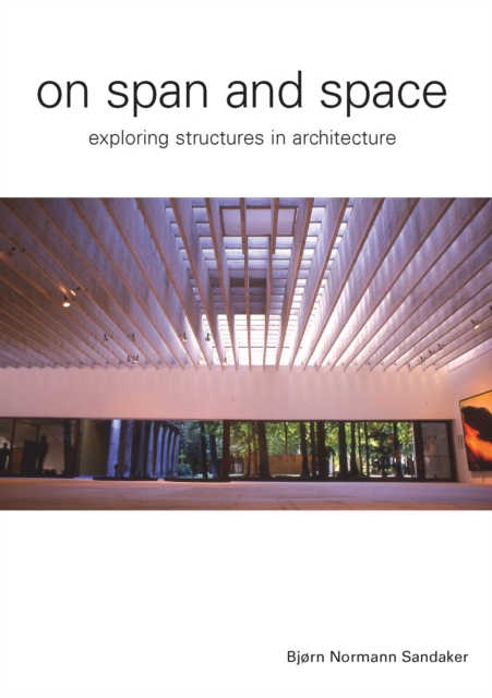 On Span and Space : Exploring Structures in Architecture, EPUB eBook