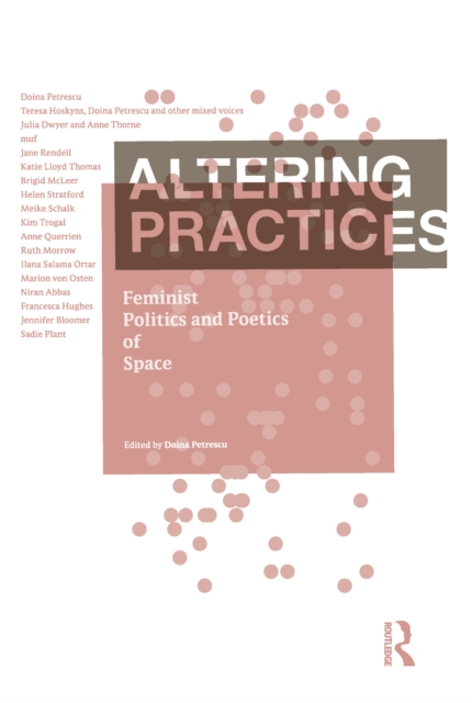 Altering Practices : Feminist Politics and Poetics of Space, PDF eBook
