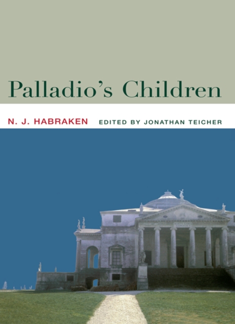 Palladio's Children : Essays on Everyday Environment and the Architect, PDF eBook