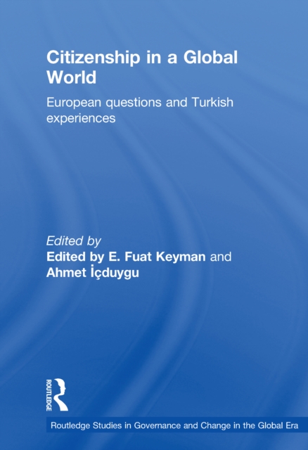 Citizenship in a Global World : European Questions and Turkish Experiences, EPUB eBook