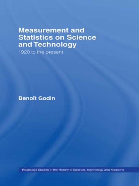 Measurement and Statistics on Science and Technology : 1920 to the Present, PDF eBook