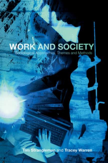 Work and Society : Sociological Approaches, Themes and Methods, PDF eBook