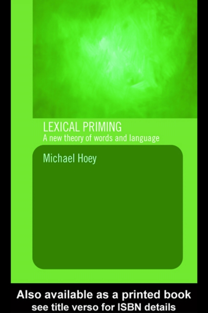 Lexical Priming : A New Theory of Words and Language, EPUB eBook