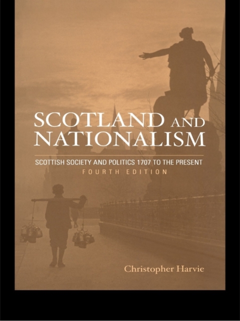 Scotland and Nationalism : Scottish Society and Politics 1707 to the Present, EPUB eBook