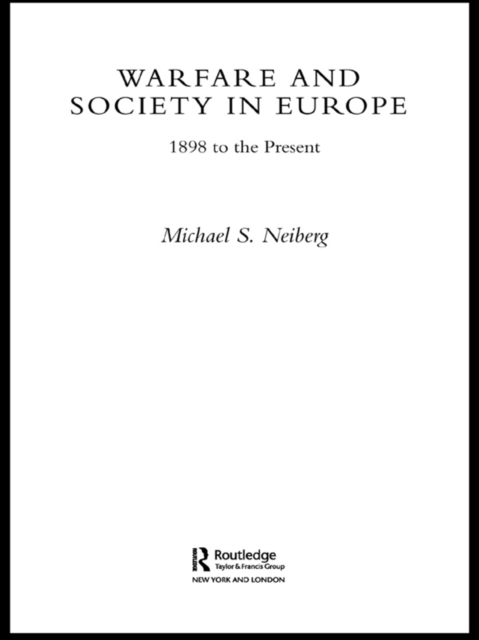 Warfare and Society in Europe : 1898 to the Present, PDF eBook