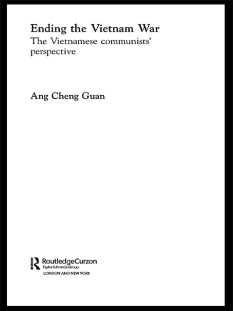 Ending the Vietnam War : The Vietnamese Communists' Perspective, EPUB eBook