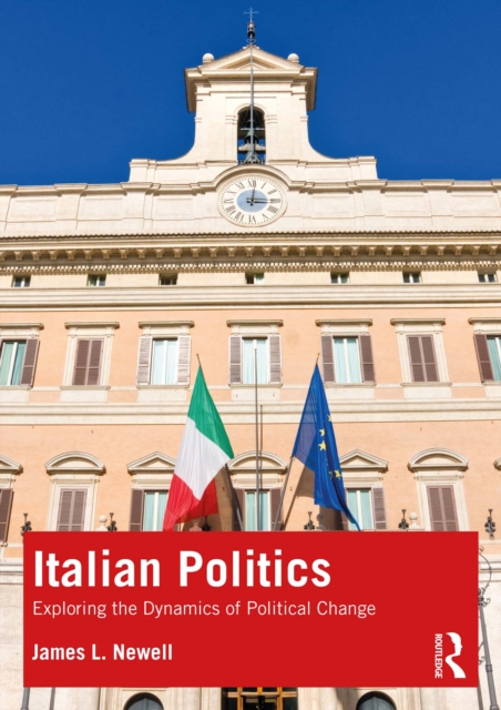 Italian Politics : Exploring the Dynamics of Political Change, PDF eBook