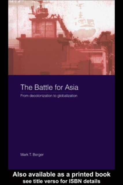 The Battle for Asia : From Decolonization to Globalization, PDF eBook