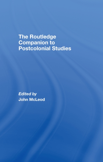 The Routledge Companion To Postcolonial Studies, PDF eBook