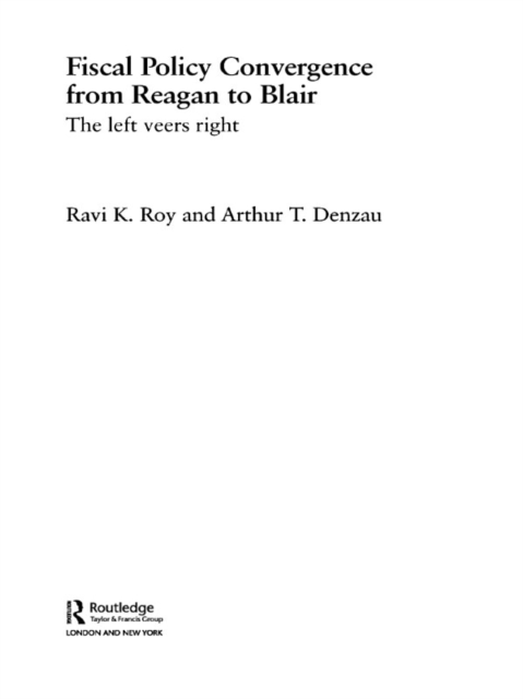 Fiscal Policy Convergence from Reagan to Blair : The Left Veers Right, EPUB eBook