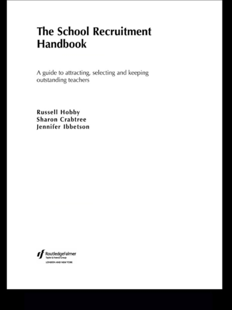 The School Recruitment Handbook : A Guide to Attracting, Selecting and Keeping Outstanding Teachers, EPUB eBook