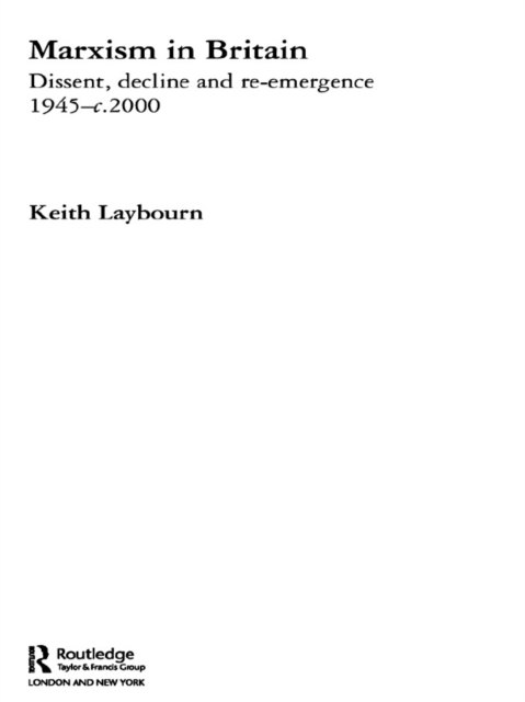 Marxism in Britain : Dissent, Decline and Re-emergence 1945-c.2000, EPUB eBook