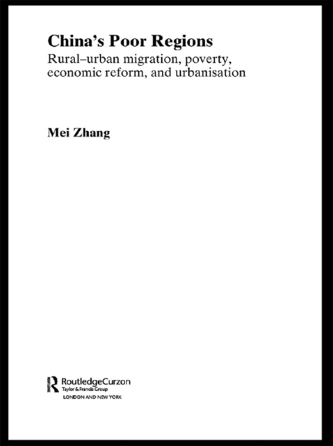 China's Poor Regions : Rural-Urban Migration, Poverty, Economic Reform and Urbanisation, PDF eBook