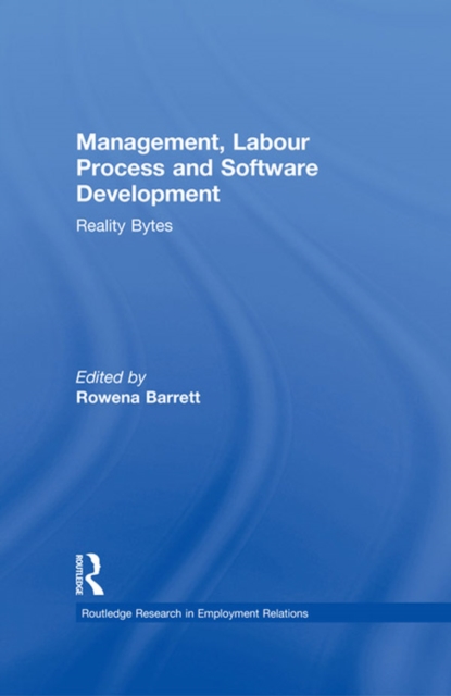 Management, Labour Process and Software Development : Reality Bites, EPUB eBook