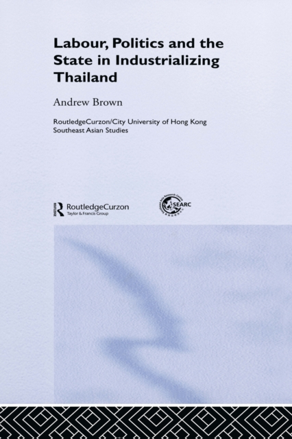 Labour, Politics and the State in Industrialising Thailand, EPUB eBook