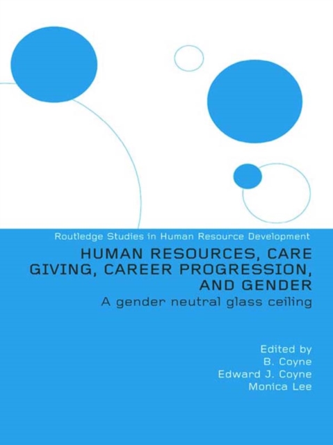 Human Resources, Care Giving, Career Progression and Gender : A Gender Neutral Glass Ceiling, EPUB eBook