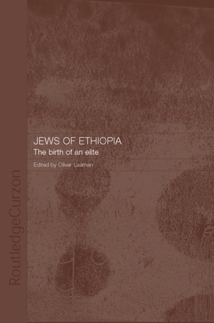 The Jews of Ethiopia : The Birth of an Elite, EPUB eBook