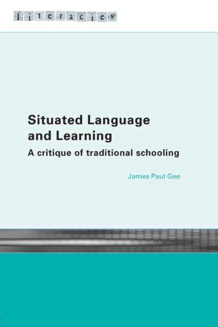 Situated Language and Learning : A Critique of Traditional Schooling, PDF eBook