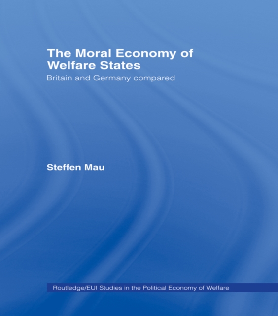 The Moral Economy of Welfare States : Britain and Germany Compared, PDF eBook