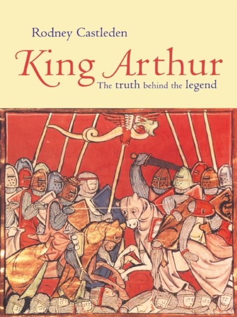 King Arthur : The Truth Behind the Legend, EPUB eBook