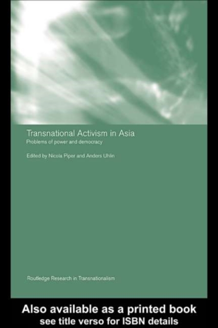 Transnational Activism in Asia : Problems of Power and Democracy, PDF eBook