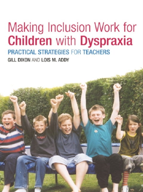 Making Inclusion Work for Children with Dyspraxia : Practical Strategies for Teachers, EPUB eBook