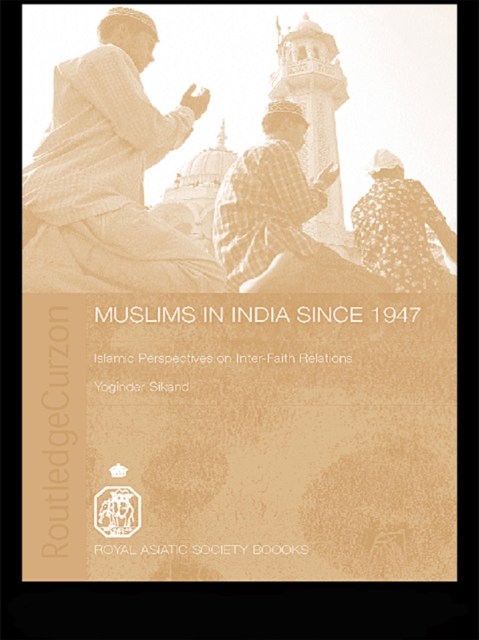 Muslims in India Since 1947 : Islamic Perspectives on Inter-Faith Relations, EPUB eBook