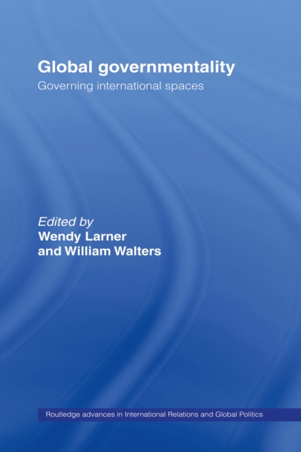 Global Governmentality : Governing International Spaces, EPUB eBook