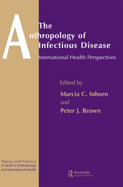 The Anthropology of Infectious Disease : International Health Perspectives, PDF eBook