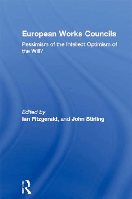 European Works Councils : Pessimism of the Intellect Optimism of the Will?, EPUB eBook