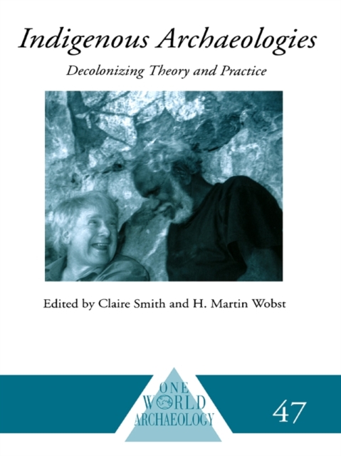 Indigenous Archaeologies : Decolonising Theory and Practice, EPUB eBook