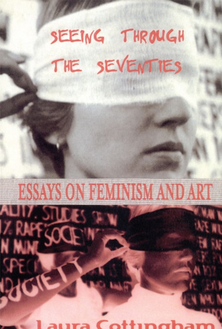 Seeing Through the Seventies : Essays on Feminism and Art, PDF eBook