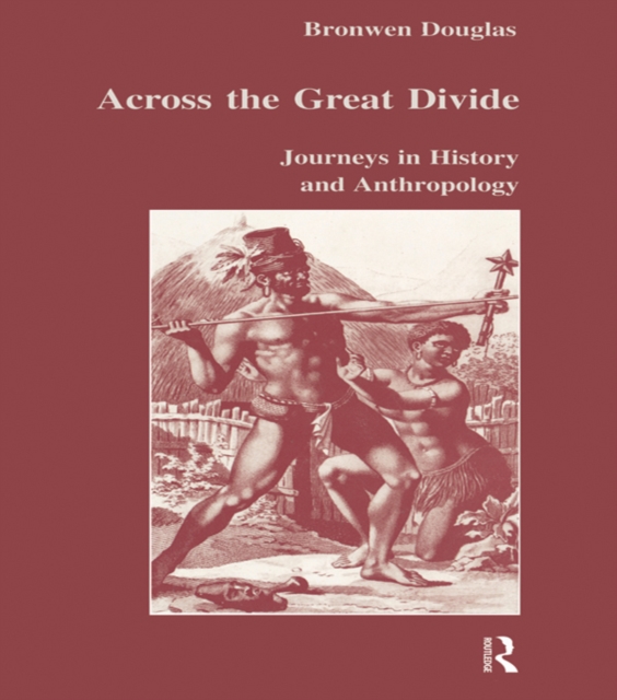 Across the Great Divide : Journeys in History and Anthropology, EPUB eBook