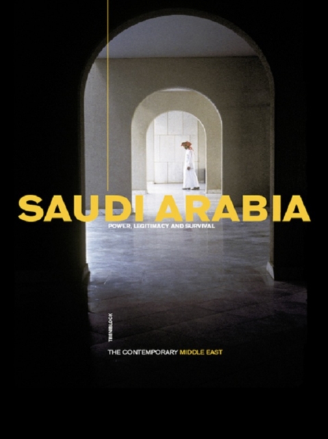 Saudi Arabia : Power, Legitimacy and Survival, EPUB eBook