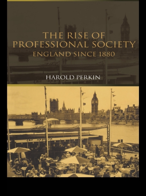 The Rise of Professional Society : England Since 1880, EPUB eBook