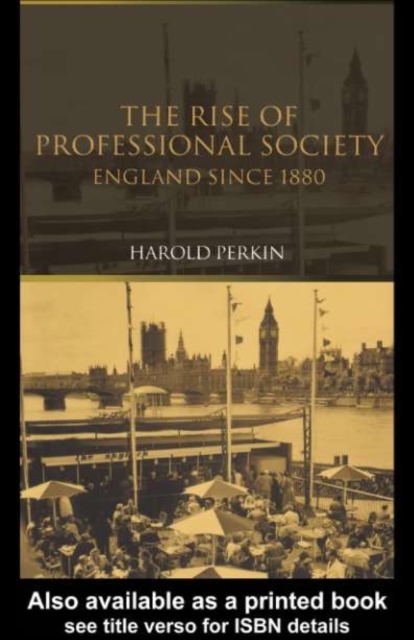 The Rise of Professional Society : England Since 1880, PDF eBook