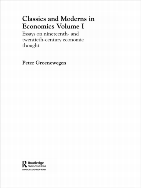 Classics and Moderns in Economics Volume I : Essays on Nineteenth and Twentieth Century Economic Thought, EPUB eBook