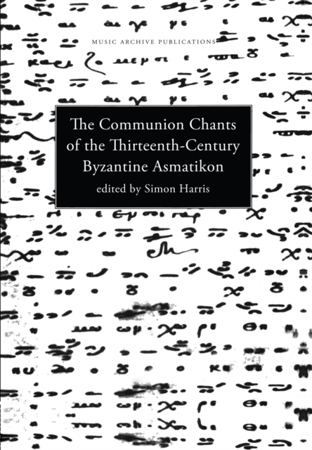 Communion Chants of the Thirteenth-Century Byzantine Asmatikon, PDF eBook